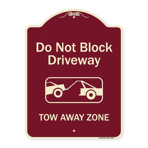 Designer Series-Do Not Block Driveway Tow Away Zone Burgungy, 24" x 18", BU-1824-9854